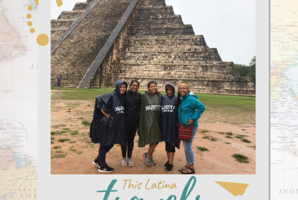 This Latina Travels – Episode Seven – Mexico